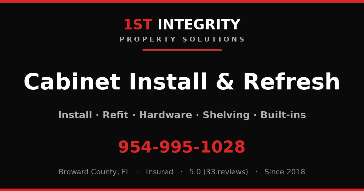 Cabinet Install, Refit & Hardware — 1st Integrity Property Solutions, Broward County